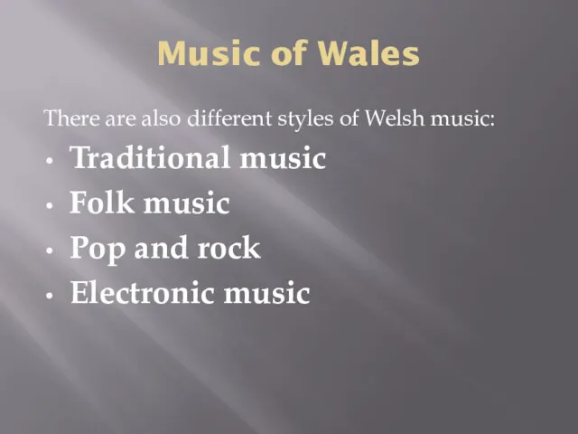 Music of Wales There are also different styles of Welsh