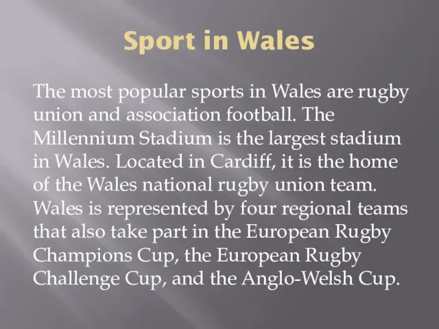 Sport in Wales The most popular sports in Wales are