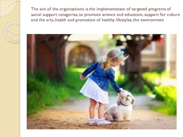 The aim of the organizations is the implementation of targeted