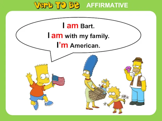 I am Bart. I am with my family. I’m American. AFFIRMATIVE
