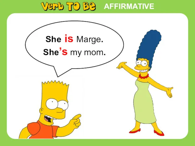 AFFIRMATIVE She is Marge. She’s my mom.