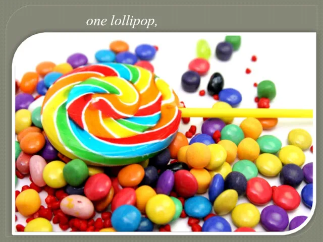 one lollipop,