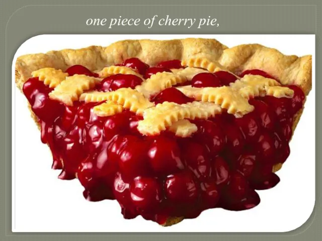 one piece of cherry pie,