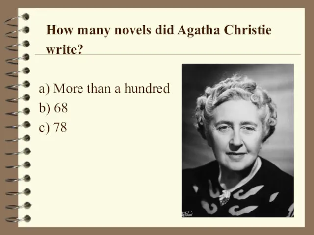How many novels did Agatha Christie write? a) More than a hundred b) 68 c) 78