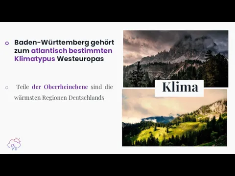 Baden-Württemberg gehört zum atlantisch bestimmten Klimatypus Westeuropas Teile der Oberrheinebene sind die wärmsten Regionen Deutschlands Klima