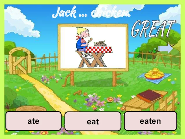 Jack … chicken. eaten ate eat GREAT