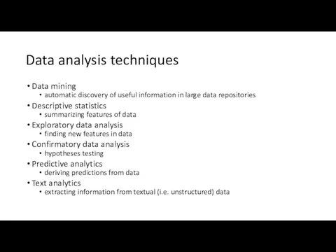 Data analysis techniques Data mining automatic discovery of useful information in large data