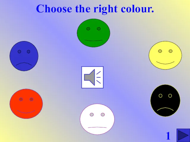 Choose the right colour. 1