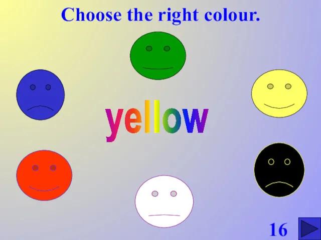 Choose the right colour. 16 yellow