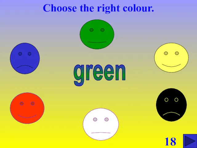 Choose the right colour. 18 green