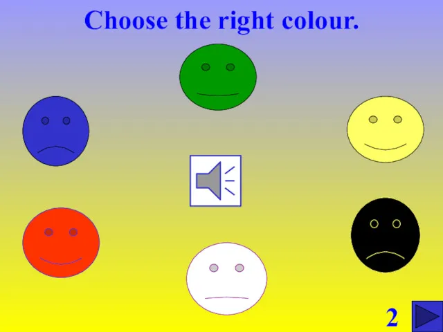 Choose the right colour. 2