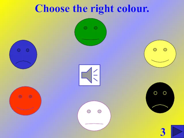 Choose the right colour. 3