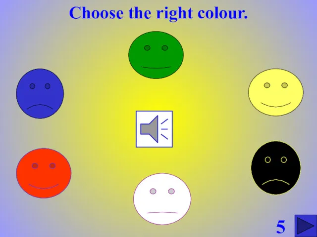 Choose the right colour. 5