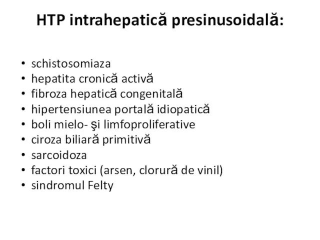 HTP intrahepatică presinusoidală: schistosomiaza hepatita cronică activă fibroza hepatică congenitală