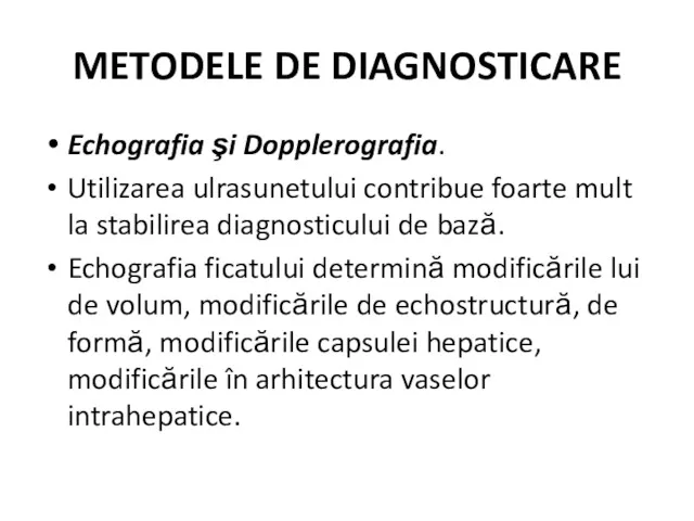 METODELE DE DIAGNOSTICARE Echografia şi Dopplerografia. Utilizarea ulrasunetului contribue foarte