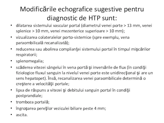 Modificările echografice sugestive pentru diagnostic de HTP sunt: dilatarea sistemului
