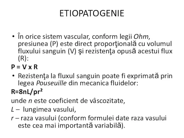 ETIOPATOGENIE În orice sistem vascular, conform legii Ohm, presiunea (P)