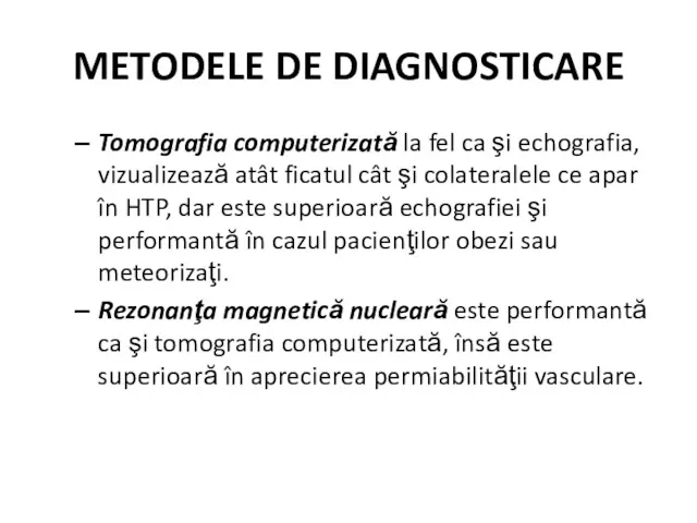 METODELE DE DIAGNOSTICARE Tomografia computerizată la fel ca şi echografia,