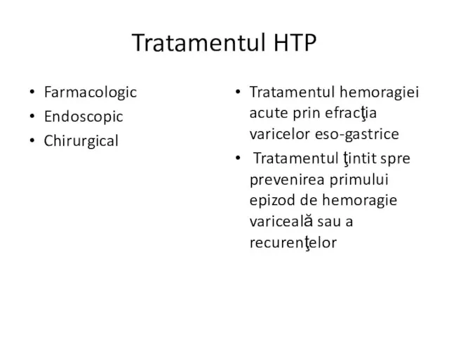 Tratamentul HTP Farmacologic Endoscopic Chirurgical Tratamentul hemoragiei acute prin efracţia