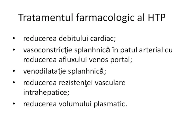 Tratamentul farmacologic al HTP reducerea debitului cardiac; vasoconstricţie splanhnică în