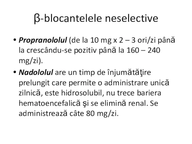 β-blocantelele neselective Propranololul (de la 10 mg x 2 –