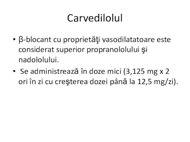Carvedilolul β-blocant cu proprietăţi vasodilatatoare este considerat superior propranololului şi