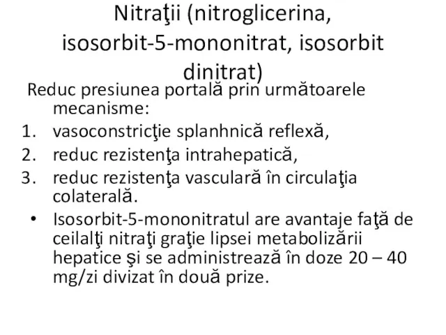 Nitraţii (nitroglicerina, isosorbit-5-mononitrat, isosorbit dinitrat) Reduc presiunea portală prin următoarele