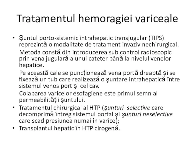 Tratamentul hemoragiei variceale Şuntul porto-sistemic intrahepatic transjugular (TIPS) reprezintă o