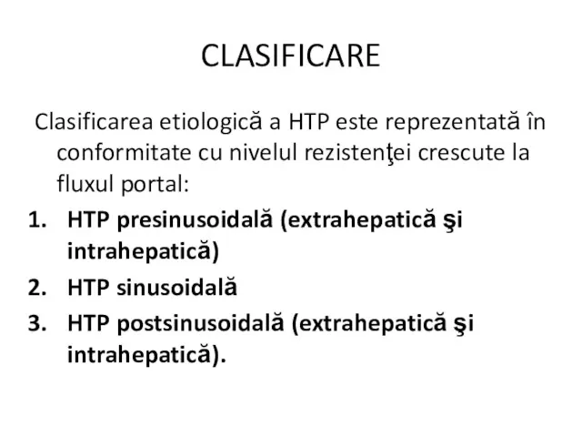 CLASIFICARE Clasificarea etiologică a HTP este reprezentată în conformitate cu