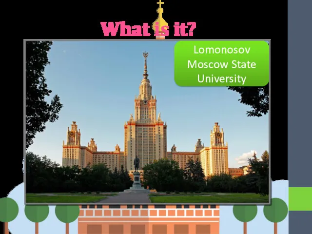 What is it? Lomonosov Moscow State University