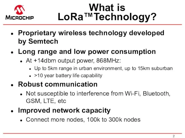 What is LoRa™Technology? Proprietary wireless technology developed by Semtech Long