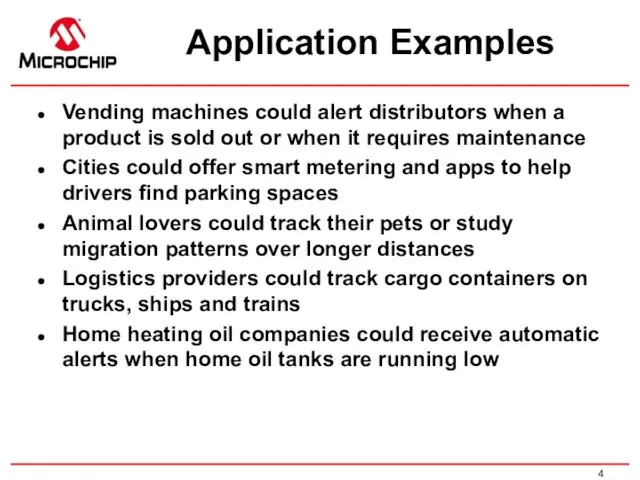 Application Examples Vending machines could alert distributors when a product