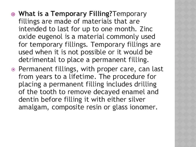 What is a Temporary Filling?Temporary fillings are made of materials that are intended
