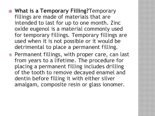 What is a Temporary Filling?Temporary fillings are made of materials