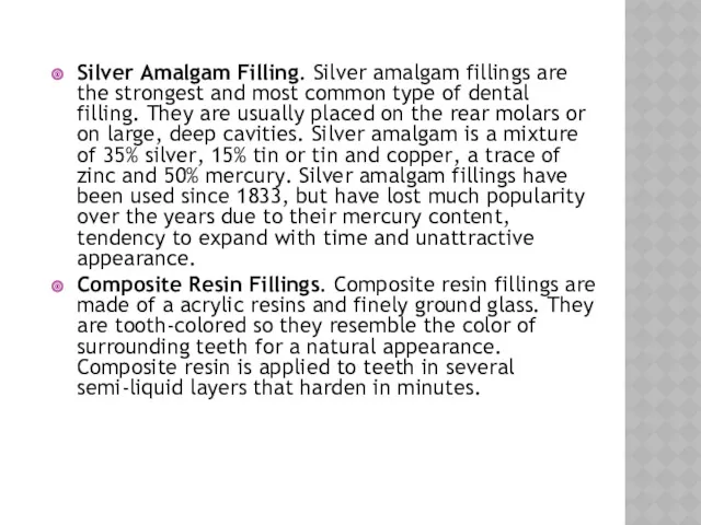 Silver Amalgam Filling. Silver amalgam fillings are the strongest and
