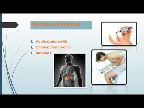 Violation of functions Acute pancreatitis Chronic pancreatitis Diabetes