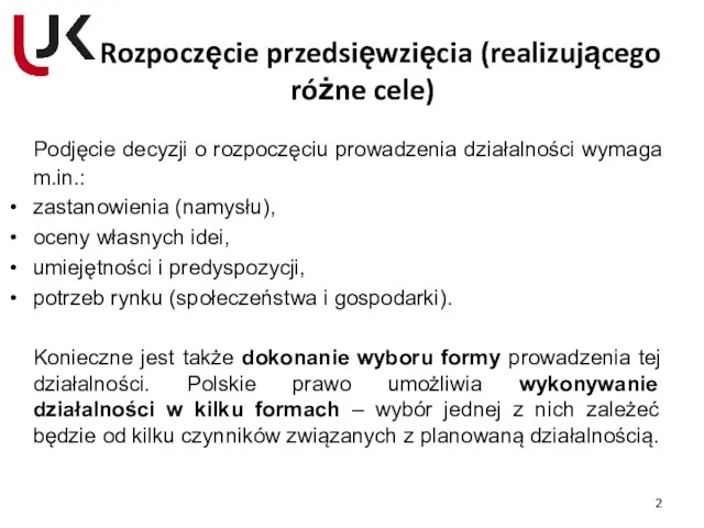 Rozpoczęcie przedsięwzięcia (realizującego różne cele) Podjęcie decyzji o rozpoczęciu prowadzenia