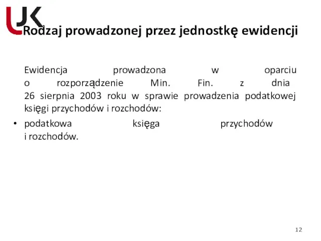 Rodzaj prowadzonej przez jednostkę ewidencji Ewidencja prowadzona w oparciu o