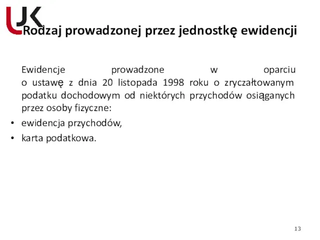 Rodzaj prowadzonej przez jednostkę ewidencji Ewidencje prowadzone w oparciu o