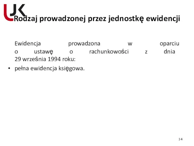 Rodzaj prowadzonej przez jednostkę ewidencji Ewidencja prowadzona w oparciu o