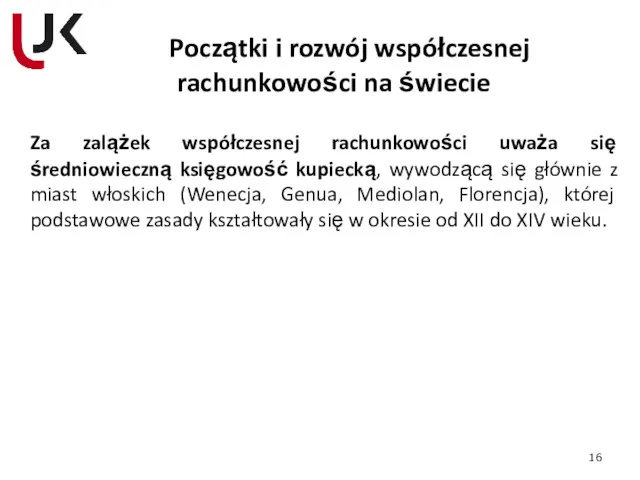 Początki i rozwój współczesnej rachunkowości na świecie Za zalążek współczesnej