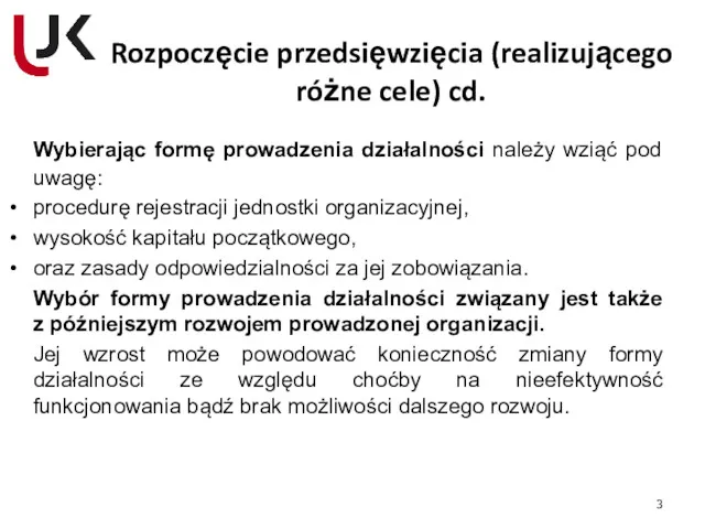 Rozpoczęcie przedsięwzięcia (realizującego różne cele) cd. Wybierając formę prowadzenia działalności