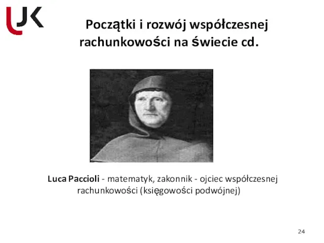 Początki i rozwój współczesnej rachunkowości na świecie cd. Luca Paccioli