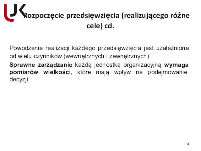 Rozpoczęcie przedsięwzięcia (realizującego różne cele) cd. Powodzenie realizacji każdego przedsięwzięcia