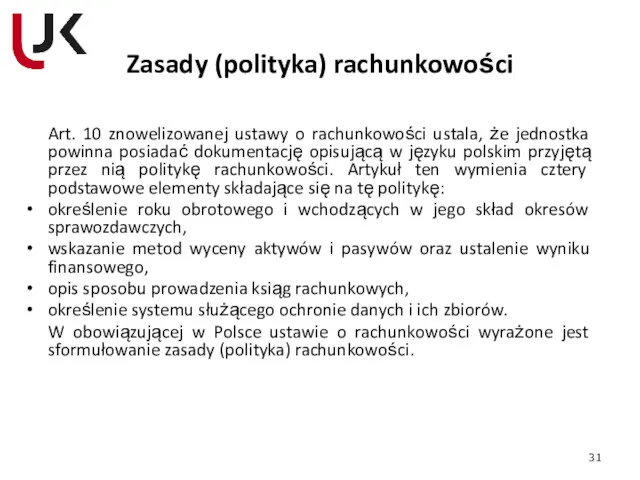 Zasady (polityka) rachunkowości Art. 10 znowelizowanej ustawy o rachunkowości ustala,