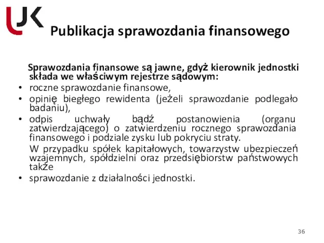 Publikacja sprawozdania finansowego Sprawozdania finansowe są jawne, gdyż kierownik jednostki