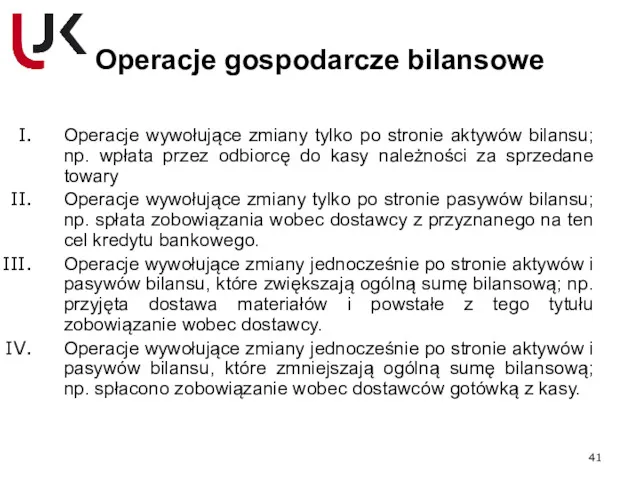 Operacje gospodarcze bilansowe Operacje wywołujące zmiany tylko po stronie aktywów