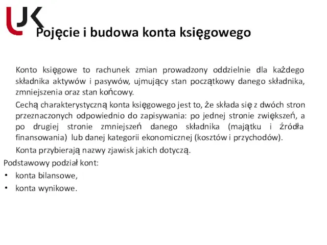 Pojęcie i budowa konta księgowego Konto księgowe to rachunek zmian