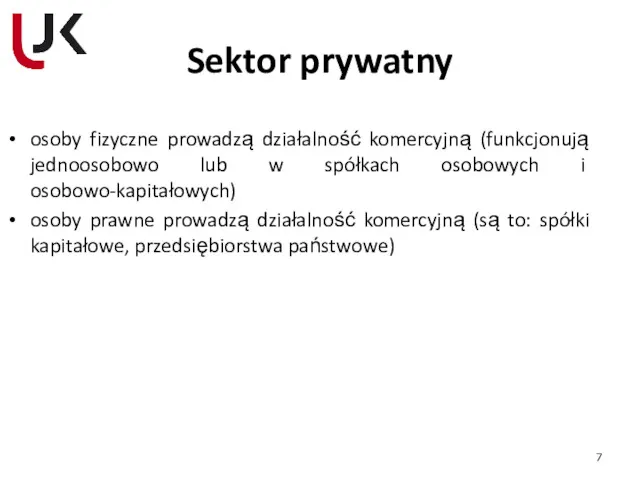 Sektor prywatny osoby fizyczne prowadzą działalność komercyjną (funkcjonują jednoosobowo lub