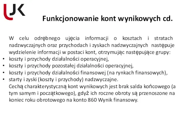 Funkcjonowanie kont wynikowych cd. W celu odrębnego ujęcia informacji o